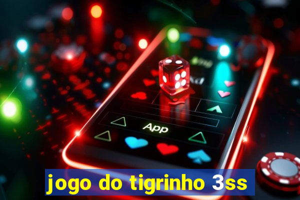 jogo do tigrinho 3ss